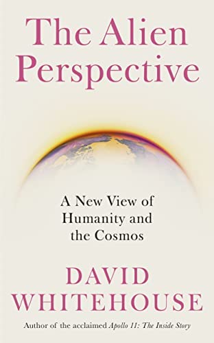 Cover of the book The Alien Perspective: A New View of Humanity and the Cosmos by David Whitehouse
